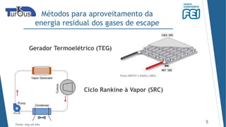 Gerador Termoelétrico (TEG)
Métodos para aproveitamento da
energia residual dos gases de escape
5Fonte: eng.usf.edu
Fonte:(RIFFAT e XIAOLLI,2003)
Ciclo Rankine à Vapor (SRC)
 