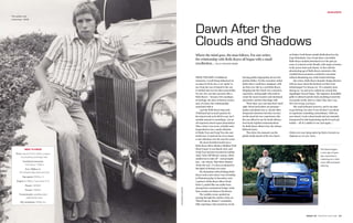 9 4 P R I V A T E E D I T I O N ISSUE 32
MOTORING
ISSUE 32 P R I V A T E E D I T I O N 9 5
ACCELERATE
photography:supplied
Where the mind goes, the man follows. For one writer,
the relationship with Rolls Royce all began with a small
recollection… Words RICHARD WEBB
Need to know
Price: about R10,5 million, subject
to prevailing exchange rate
Combined economy:
14,2 litres/100km
0 to 100km/h:
4,9 whisperingly quiet seconds
Top speed: 250km/h
Engine: 6 592cc Twin-turbo V12
Power: 420kW
Torque: 780Nm
Transmission: satellite-aided
eight-speed auto
CO2
emissions: 330g/km
FROM THE MIST of childhood
memories, I recall being influenced on
so many levels by how a car ‘spoke’ to
me: from the way it looked to the way
it smelled and even its sheer personality.
For me, few cars have presence like a
Rolls-Royce – because of its mystique,
its heritage, the tales of famous owners
and, of course, the craftsmanship
associated with it.
I got the Rolls-Royce bug early.
‘If Richard had as much passion for
his school work as he did for cars, he’d
actually amount to something’, was an
oft-repeated school-report lamentation.
Then, when I was seven, a kindly uncle
bequeathed to me a small collection
of Dinky Toys and Corgi Toys die-cast
model cars. It spurred me on to amass
a vast collection over the next few years.
My most cherished model was a
Rolls-Royce Silver Shadow Mulliner Park
Ward Coupé. It was March 1970, and
Corgi Toys had just invented its Golden
Jacks ‘Take-Off Wheels’ system, which
enabled me to take off – and promptly
lose – the wheels. That Silver Shadow
‘broke the seal’. I’ve been enchanted by
the Spirit of Ecstasy ever since.
My fascination with all things Rolls-
Royce took a turn when I was on holiday
in Plettenberg Bay in December 1976.
I spotted a Rolls-Royce Silver Cloud
Series I, parked like one noble-born
among lesser mechanical ‘beings’ at the
then swanky new Beacon Isle Resort.
The wealthy owner spotted me
peering through the window of his car.
‘What’ll she do, Mister?’ I mumbled,
fully expecting a clip around my ear for
Dawn After the
Clouds and Shadows
leaving grubby fingerprints all over his
pristine Roller. Yet the encounter ended
better than I could have imagined, with
my first ever ride in a real Rolls-Royce.
Stepping into the Cloud was a sensuous
experience, mixing sight with smell to
create the most evocative and emotional
automotive anchors that linger still.
These days, new cars just don’t smell
right. Wood and leather are pleasant –
leather and plastic less so. Scents often
bring back memories but they can also
set the mood for new experiences, like
the one offered to me by South African-
born head of global communications
for Rolls-Royce Motor Cars, the urbane
Richard Carter.
This dolce vita moment was the
global media launch of the new Dawn
at Delaire Graff Estate outside Stellenbosch in the
Cape Winelands. One of only three convertible
Rolls-Royce models introduced over the past 50
years, it is based on the Wraith, with major revisions
to the power train and chassis. In line with the
plummeting age of Rolls-Royce customers, this
youthful Dawn promises a seductive encounter
without dismissing any of the brand’s heritage.
Alex Innes, Rolls-Royce bespoke design director,
told me more about this hedonic 6.6-litre twin-
turbocharged V12 dream car. ‘It’s a playful, more
daring car,’ he said as he walked me around this
beguilingly visceral shape. ‘The signature monolithic
grille is softened and the body moulding toward the
rear gently swells, akin to a lady’s hip, dare I say.’
He’s not wrong, you know.
The road beckoned, however, and it was time
to get driving. On entry it was obvious I was about
to experience something extraordinary. With my
eyes closed, I took a deep breath and was instantly
transported by that hypnotising smell of wood and
leather – all of a sudden it was 1976 again.
Orders are now being taken by Pedro Carneiro at
Daytona on 011 301 7000.
The author and
a first love, 1976
The Dawn begins
a new age of open-
top, superluxury
motoring as a vivid,
more differentiated
offering
 