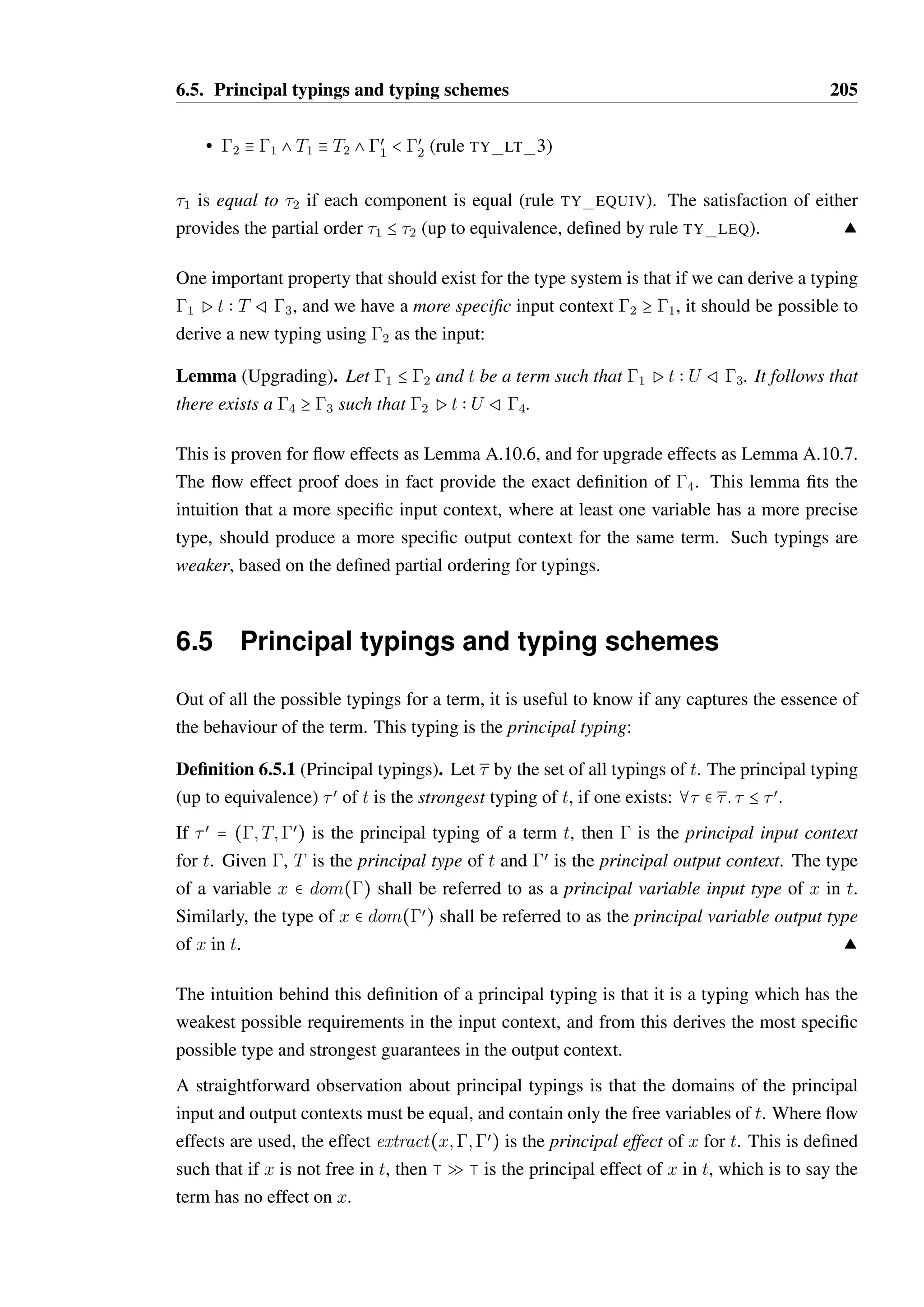 6.4. Type system 203 
g Ø g ST EMPTY 
¦i:gPvi  Ti Rg 
xi  Ti Ø xi ( vi 
ST-VARS  Ø  xi ¶ dom() 
 Ø ; xi ( vi 
ST-EXTRA 
Figure 6.18: Store typing judgements 
id  Id 
gPv  T Rg 
replace(x; v)  Replace(x; T) call(x;m)  Call(x;m) 
Figure 6.19: Definition of store update and context update compatibility relation,    
6.4.2 Soundness 
In order to demonstrate that this type system prevents the expression of terms which may 
become stuck, it is necessary to relate contexts to stores. The well-typed store relation  Ø  
(see Figure 6.18) dictates when a context is a valid abstraction of a store. 
For each reduction rule, we also require a way to relate changes to a store to changes in a 
context which preserves the well-typed store property. For each reduction rule we may derive 
a store update function for each reduction rule which describes the relationship between  
and œ. Store update functions are denoted by the meta-variable . There are three kinds of 
store update function: 
• id — the identity function: id() = . 
• replace(x; v)—replaces the mapping of x in a store to the value v: replace(x; v)() = 
[x ( v]. 
• call(x;m) — calls the method m on the object mapped to x in the store. Unlike id 
and replace(x; v) this context update function places specific demands on the existing 
contents of . In order for call(x;m)() to be defined, it must be the case that method 
m is available in (x). If (x) = o@S where o = [: : :S{: : : ;m = (v;Sœ); : : :}], then 
call(x;m)() = [x ( o@Sœ]. 
For each  there are corresponding context update functions, which are denoted by the meta-variable 
: Id, Replace(x; T) and Call(x;m). Where  Ø  and () Ø (), we say that 
 and  are compatible, written    — this relationship is defined in Figure 6.19. 
We can now state the soundness property for the TS language: 
Theorem (Progress and Preservation). Given a non-value term t such that Pt  T Rœ and 
a store  such that  Ø , then: 
1. There exists a term tœ and store update function  such that t S  Ð tœ S (). 
 