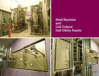 Seed Reactors
and
Cell Culture
Hall Utility Panels
 
