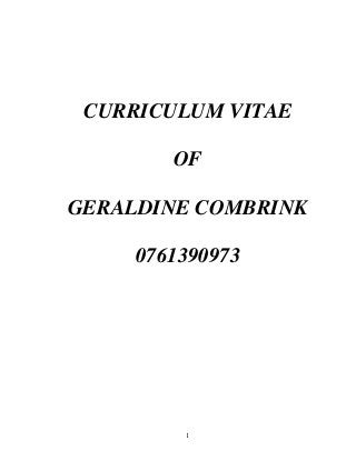 1
CURRICULUM VITAE
OF
GERALDINE COMBRINK
0761390973
 