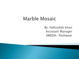 By: Hafizullah Khan
Assistant Manager
SMEDA- Peshawar
 