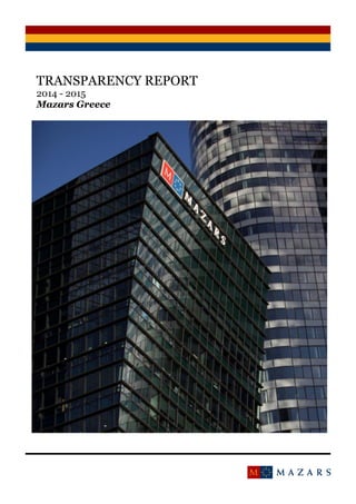 TRANSPARENCY REPORT
2014 - 2015
Mazars Greece
 