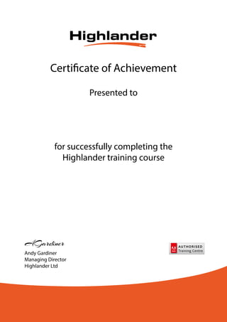 Highlander
Certificate of Achievement
Presented to
for successfully completing the
Highlander training course
Andy Gardiner
Managing Director
Highlander Ltd
AGardiner
Greg Noel-Butterworth
InDesign CC Getting Started
17th - 18th August 2016
 
