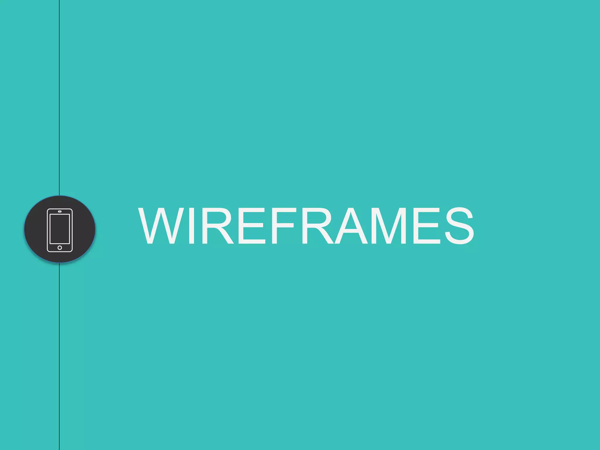 WIREFRAMES
 