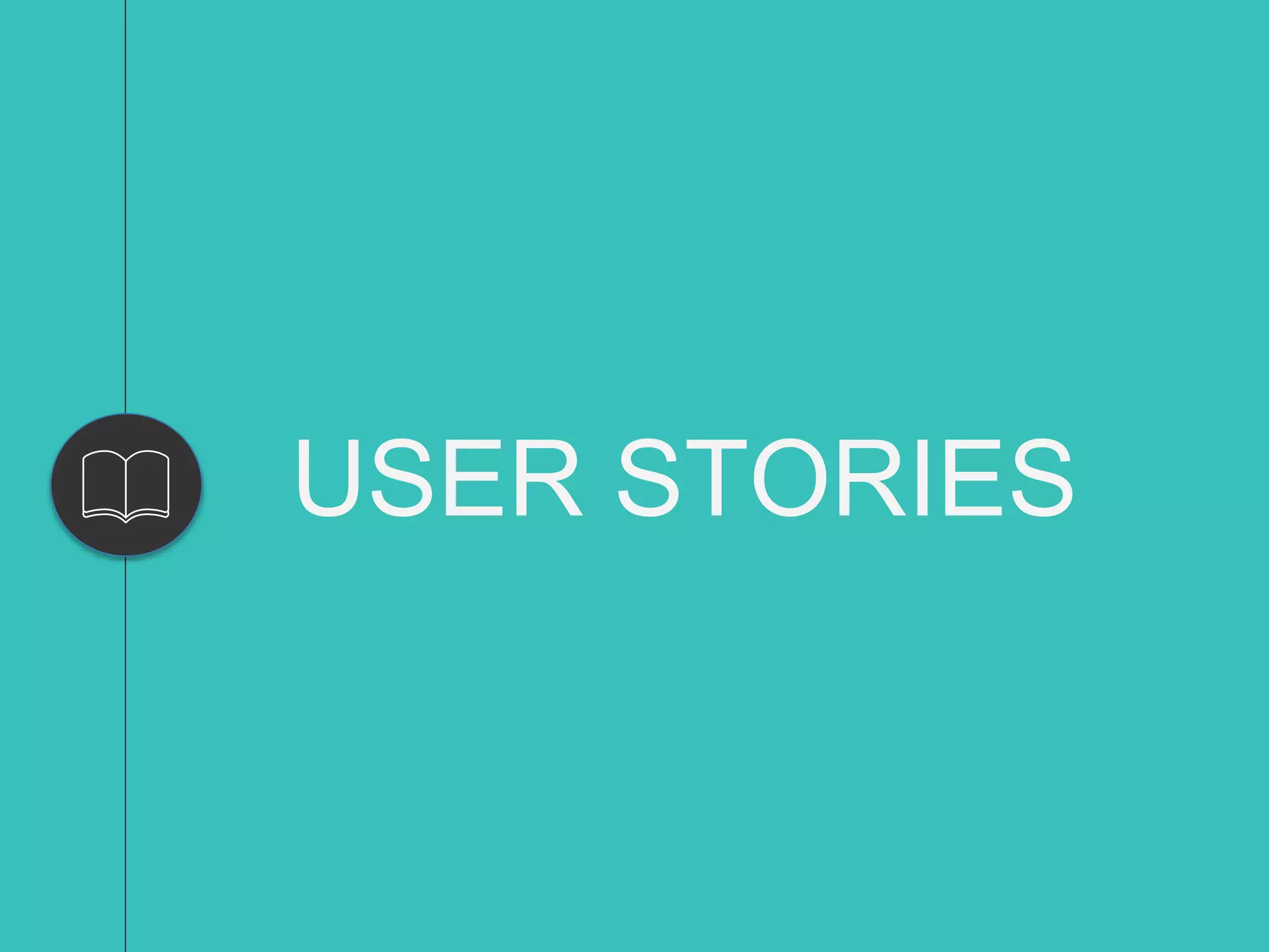 USER STORIES
 