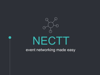 NECTT
event networking made easy
 