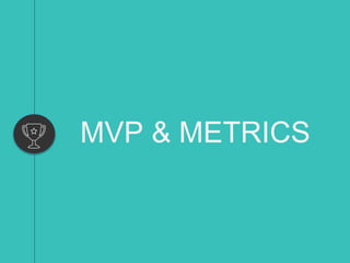 MVP & METRICS
 