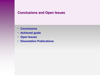 Conclusions and Open Issues
• Conclusions
• Achieved goals
• Open Issues
• Dissertation Publications
 