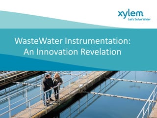 WasteWater Instrumentation:
An Innovation Revelation
 
