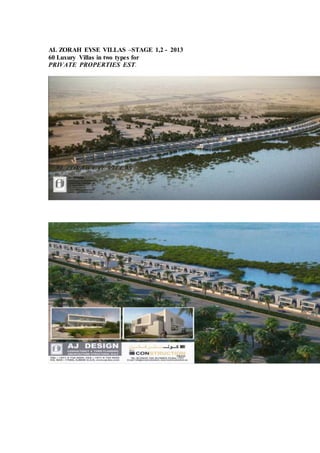 AL ZORAH EYSE VILLAS –STAGE 1,2 - 2013
60 Luxury Villas in two types for
PRIVATE PROPERTIES EST.
 