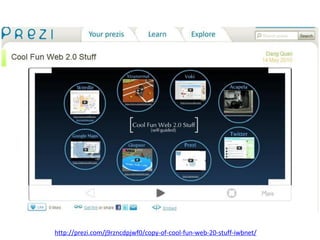 http://prezi.com/j9rzncdpjwf0/copy-of-cool-fun-web-20-stuff-iwbnet/
 