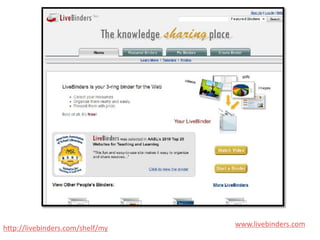 www.livebinders.com
http://livebinders.com/shelf/my
 