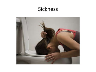 Sickness
 