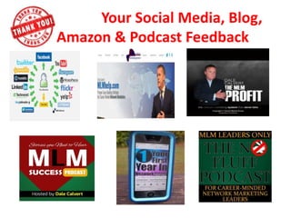 Your Social Media, Blog,
Amazon & Podcast Feedback
 