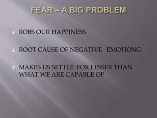  ROBS OUR HAPPINESS
 ROOT CAUSE OF NEGATIVE EMOTIONG
 MAKES US SETTLE FOR LESSER THAN
WHAT WE ARE CAPABLE OF
 