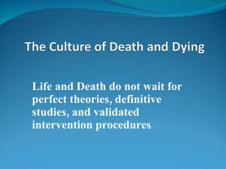 Life and Death do not wait for perfect theories, definitive studies, and validated intervention procedures . 