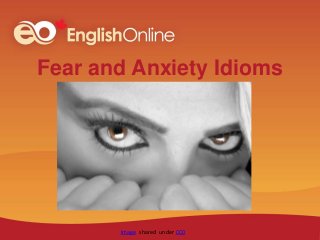 Fear and Anxiety Idioms
Image shared under CC0
 