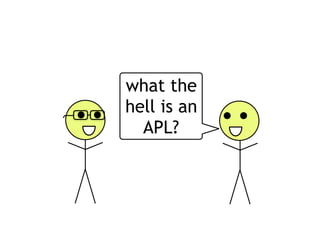 what the
hell is an
APL?
 
