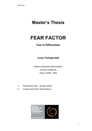 Fear Factor




                  Master’s Thesis


                FEAR FACTOR
                       Fear to Differentia...