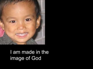 I am made in the
image of God
 