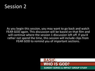 Session 2

As you begin this session, you may want to go back and watch
FEAR GOD again. This discussion will be based on that film and
will continue where the session 1 discussion left off. If you’d
rather not spend the time, this session will include clips from
FEAR GOD to remind you of important sections.

 