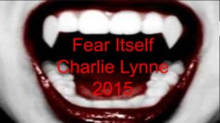 Fear Itself
Charlie Lynne
2015
 