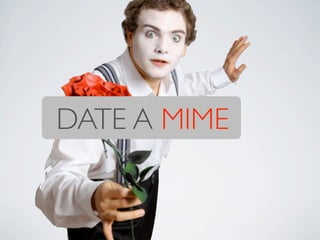 DATE A MIME
 