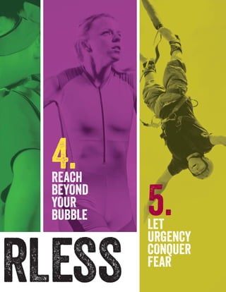CASEFOUNDATION.org/BEFEARLESS | 5RLESS
REACH
BEYOND
YOUR
BUBBLE
4.
LET
URGENCY
CONQUER
FEAR
5.
 