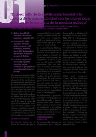 01
                                          | fearmaga | federación | ····································································


    “El desarrollo de la certificación forestal y la
    mejora de la competitividad son las claves para
    el futuro de la industria de la madera gallega”
    PrinCiPales ConClusiones extraídas del v Congreso naCional
    Forestal, en el que galiCia tuvo un PaPel destaCado

    n Galicia tiene 23.000                 competitividad de sus produc-            forestal gallega se adhirieron al
      hectáreas certificadas               ciones y transformaciones. Así,          Manifiesto suscrito por ASPA-
      menos que en el año 2006             un monte poco competitivo                PEL, ANFTA y Confemadera,
                                           conlleva al abandono de la acti-         que denuncia la falta de madera
    n Apenas el 7% de la
                                           vidad forestal, algo que la socie-       española certificada en el merca-
      superficie arbolada
                                           dad no se puede permitir.                do y urge a la Administración y
      de la comunidad está
                                           En el caso de Galicia, el 80% de         a los propietarios forestales que
      certificada, mientras
                                           las parcelas son menores de 0,5          se comprometan seriamente en
      que el 50% de la madera
                                           hectáreas, lo que impide que el          poner en marcha mecanismos
      que se corta en España
                                           sector gallego se encuentre en           eficaces que faciliten la certifi-
      procede de Galicia
                                           las mejores condiciones para ser         cación agrupada. Además, se ha
    n El 80% de las parcelas               competitivo. A esto se le une            destacado la necesidad de adap-
      tienen una superficie                que tan sólo existen 672.000             tar los estándares nacionales de
      menor de media                       propietarios. Ante esta situa-           los distintos sistemas a los requi-
      hectárea, lo que impide la           ción, la industria de la madera          sitos con el que se obtienen esos
      competitividad del sector            demanda a la Administración              certificados en otros países para
      gallego                              su colaboración en la mejora de          ser competitivos en el mercado.
                                           la estructura de la propiedad,
    El aumento de la productividad,        mediante la gestión profesio-            Galicia tiene actualmente
    la disminución de costes y la im-      nal agrupada. De esta forma se           23.000 hectáreas certificadas
    plantación de las certificaciones      podrá introducir una selvicul-           menos que en 2006. Es la comu-
    de gestión forestal sostenible son     tura que abarate los costes de           nidad que ha sufrido una mayor
    las claves para afrontar el futuro     producción y aumente el rendi-           pérdida de superficie certificada
    de la industria de la madera. Ésta     miento mediante el empleo de             de toda España. Destaca sobre
    es la principal conclusión que         técnicas ya muy desarrolladas            el resto de las comunidades por
    se extrae de la celebración del V      como la mejora genética.                 lo paradójico de su situación. El
    Congreso Nacional Forestal que
                                           El problema con el que se en-            50% de la madera que se extrae
    se celebra estos días en Ávila,
    donde la industria gallega lideró      cuentra la industria gallega y, en       en España procede de Galicia
    una de las mesas de trabajo. La        general la española, es que nu-          y, en cambio, apenas el 7% de
    adopción de estas medidas inten-       merosos países, como Canadá o            su superficie arbolada está cer-
    tará aumentar la competitividad        Brasil, cuentan con unos costes          tificada. España se encuentra en
    del sector a nivel internacional y     de producción y de logística             el puesto 25 de los 27 países de
    su rentabilidad, puesto que en la      mucho menores, por lo que a la           la UE en porcentaje de super-
    actualidad está siendo uno de los      hora de comercializar sus pro-           ficie certificada. El 50% de los
    más afectados por la crisis global.    ductos están en ventaja.                 bosques europeos se encuentra
                                           CertiFiCaCión                            certificado, y países como Fin-
    ComPetitividad                         Forestal                                 landia, Polonia, Suecia, Alema-
    Los expertos indican que el            En el marco del Congreso, los            nia, Noruega, Croacia y Suiza
    futuro del monte pasa por la           representantes de la industria           superan el 70%.



4
 