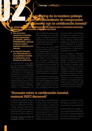 02                                        | fearmaga | certificación | ·····························································



                              “La industria de la madera gallega
                              apoya el manifiesto de compromiso
                              ambiental con la certificación forestal”
    el maniFiesto se ha elaborado en el marCo del v Congreso naCional
    Forestal que se Celebra estos días en Ávila
    n Este documento,
      suscrito por la industria
                                        nuncia la falta de madera espa-
                                        ñola certificada en el mercado
                                                                                se puede vender y la procedente
                                                                                de Galicia sin certificar, no. Es
      forestal representada             y urge a la Administración y a          por ello, que en Galicia y, en ge-
      por ASPAPEL, ANFTA y              los propietarios forestales que se      neral en España, se deben tomar
      CONFEMADERA, denuncia             comprometan seriamente en el            medidas que abaraten los costes
      la falta de madera                proceso de certificación.               de la certificación de la madera,
      española certificada en el                                                puesto que son muy costosos para
                                        Galicia tiene este año 23.000
      mercado                                                                   los propietarios y conlleva que no
                                        hectáreas menos certificadas que
    n La industria demanda              en el pasado 2006. Es la comu-          certifiquen este material.
      a la Administración y a           nidad que ha sufrido una mayor          Los consumidores demandan
      los propietarios forestales       pérdida de madera certificada de        productos forestales certifica-
      un compromiso con el              toda España, con la dificultad          dos pero las industrias forestales
      proceso de certificación          que esto supone. Destaca sobre          gallegas y españolas no pueden
    La industria de la madera galle-    el resto de las comunidades por         atender esta demanda social,
    ga, representada por FEARMA-        lo paradójico de su situación. El       por la falta de madera certifi-
    GA, Monte Industria y el Clus-      50% de la madera que se extrae          cada en el mercado. Se ven así
    ter da Madeira de Galicia, apoya    en España procede de Galicia y,         obligados a importarla, con el
    el Manifiesto de Compromiso         en cambio, apenas el 7% de la su-       consiguiente deterioro del apro-
    Ambiental con la Certificación      perficie arbolada está certificada.     vechamiento forestal y del em-
    Forestal que se ha hecho públi-     Esta circunstancia merma la capa-       pleo derivado del mismo en los
    co en el marco del V Congreso       cidad competitiva de la industria       montes, y con el sobrecoste y
    Forestal Español que se celebra     de la madera gallega que se queda       pérdida de competitividad que
    estos días en Ávila. Dicho ma-      rezagada con respecto a las comu-       supone para la industria, más
    nifiesto, suscrito por ASPAPEL,     nidades y países que tienen su ma-      en un época de crisis económica
    ANFTA y Confemadera, de-            dera certificada, puesto que ésta       como la que está atravesando.


    “Xornada sobre a certificación forestal
    rexional PEFC-Becerreá”
    O centro de Formación e Experi-     presentación como poñente Yési-         ata que, tras o proceso de trans-
    mentación Agroforestal de Bece-     ca Pazos, asistiu como convidado        formación, os produtos son su-
    rreá, coa colaboración de PEFC      a ditas xornadas co obxetivo de         ministrados ao consumidor final.
    Galicia, organizou unha Xorna-      expoñer a importancia da Certi-
    da sobre a certificación Forestal                                           A presentación da xornada co-
                                        ficación da Cadea de Custodia,
    Rexional PEFC, que se celebrou o    como etapa posterior a certifica-       rreu a cargo da dirección Xeral de
    dia 26 de novembro en Becerreá.     ción forestal que asegura a traza-      Innovación e Industrias Agrarias
    O Grupo Galego de Cadea de          bilidade dos produtos forestais         e Forestais e a clausura a cargo da
    Custodia (CCGA), e na súa re-       dende a súa extracción do monte         Dirección Xeral de Montes.



8
 