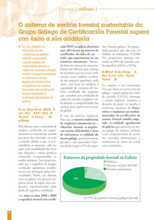 02  con éxito a súa auditoría
    n Un ano despois da
      obtención do seu
      certificado de xestión
      forestal sustentable,
                                         | fearmaga | certificación | ··································································


    O sistema de xestión forestal sustentable do
    Grupo Galego de Certificación Forestal supera

                                          cado PEFC en galicia diminuíu
                                          nun 20% fronte ao número de
                                          certificados de cadea de cus -
                                          todia que experimentar on un
                                          continuo crecemento. Toman-
                                                                                   ficie forestal galega é de propie-
                                                                                   dade privada e que, dos seus 2,8
                                                                                   millóns de habitantes, 672.000
                                                                                   Son propietarios forestais con-
                                                                                   tando un 80% das parcelas cun-
      o grupo galego de
      certificación forestal e            do datos do volume de cortas rea-        ha superficie inferior a 0,5 ha.
      cadea de custodia (cfccga)          lizadas nos últimos anos, púñase
                                          de manifesto que tan so un 1,6%          A APost A do cfccg    A
      celebra os logros acadados
                                          entrara como madeira certifica-          Pol A cer tific Ación
      e reafírmase na súa                                                          forest Al
      aposta por desenvolver              da nas empresas quedando, polo
      e implantar un modelo
                                          tanto, moi lonxe de satisfacer a         En resposta a esta importante
                                          capacidade de consumo de ma-             eiva que lastra ao sector forestal
      innovador de certificación
                                          deira certificada das empresas           galego, o grupo galego de cadea
      forestal adaptado á
                                          que contaban con certificado de          de custodia (CCGA), fearmaga
      realidade agroforestal de
                                          cadea de custodia en galicia e di-       e monte industria tomaron a
      galicia.
                                          ficultando a competitividade das         decisión de poñer en marcha a
                                          mesmas para operar nun merca-            ambiciosa iniciativa de desen-
    A esc Asez de m Adeir A               do global.
    cer tific Ad A l Astr A                                                        volver e implantar un modelo
    Ao sect or forest    Al               Á vista do anterior, evidenciá-          innovador de cer tificación da
    g Alego                               base que a maneira tradicional           xestión forestal sostible adap -
                                          de implantar sistemas de cer -           tado á r ealidade agroforestal
    Nos últimos anos, a demanda de        tificación forestal se atopaba           de galicia, que permitira ao sec-
    madeira certificada ten experi-       con moitas dificultades á hora           tor galego da madeira mellorar
    mentado un incremento notable         de enfrontarse á r ealidade do           a súa competitividade de acceso
    por parte dos mercados en todo        monte galego, maioritariamente           aos mercados internacionais e
    o mundo debido a que os con-          privado e moi parcelado. Cóm-            minimizara os danos da actual
    sumidores se interesan, cada vez      pre destacar que o 97% da super-         crise económica.
    máis, pola sostibilidade dos bens
    que adquiren e esixen prácticas
    comerciais comprometidas co               Estrutura da propiedade forestal en Galicia
    medio ambiente. Isto trouxo pa-                                                     Públicos
    rello que a superficie de bosque                                                    Privados veciñais MVMC
    certificado aumentara notable-                                3%                    Privados particulares
    mente nos principais países des-
    envolvidos. Porén, nos últimos                                           27%
    anos en galicia, este proceso ato-                 70%
    pábase lonxe de seguir estas ten-
    dencias, experimentando unha
    perda de superficie certificada.
    Así, entre os anos 2006 e 2009
    a superficie forestal con certifi-                            O 97% da super cie forestal galega é privada



6
 