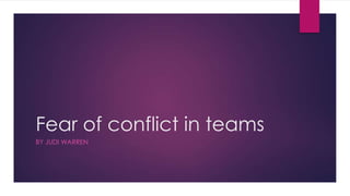Fear of conflict in teams
BY JUDI WARREN
 