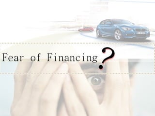 Fear of financing ?