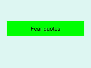 Fear quotes
 