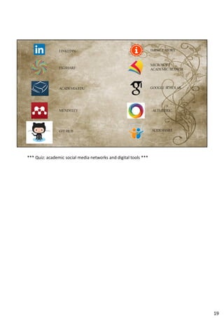 *** Quiz: academic social media networks and digital tools ***
19
 