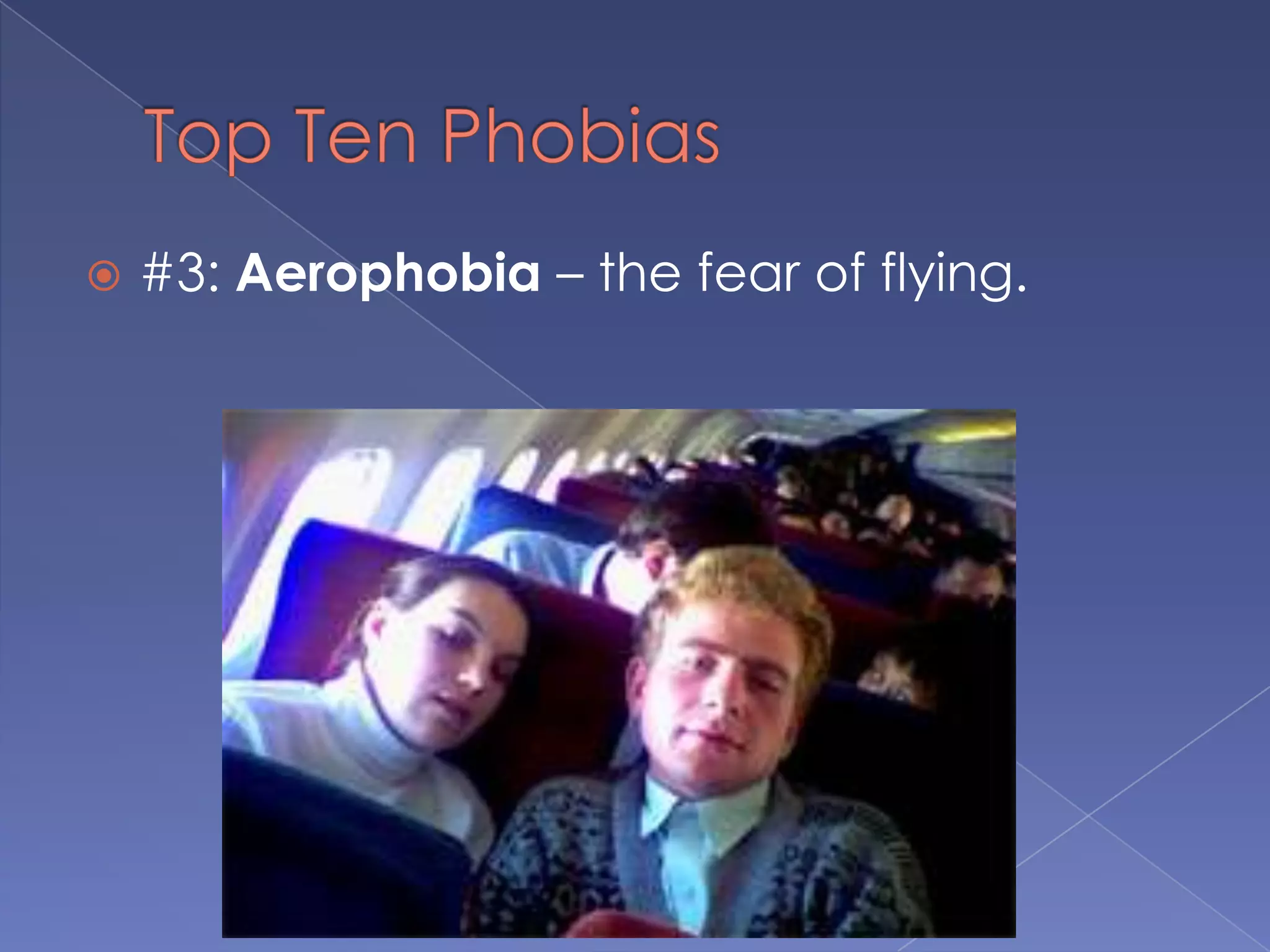 
#3: Aerophobia – the fear of flying.