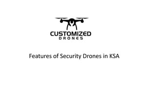 Features of Security Drones in KSA
 