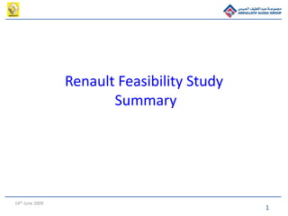 1
14th June 2009
Renault Feasibility Study
Summary
 