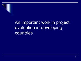 3
An important work in project
evaluation in developing
countries
 