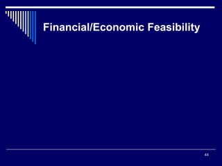 44
Financial/Economic Feasibility
 