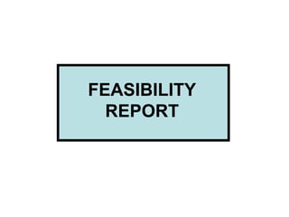 FEASIBILITY REPORT 