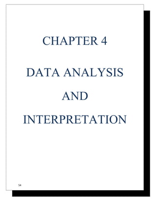 CHAPTER 4 
DATA ANALYSIS 
AND 
INTERPRETATION 
54 
 
