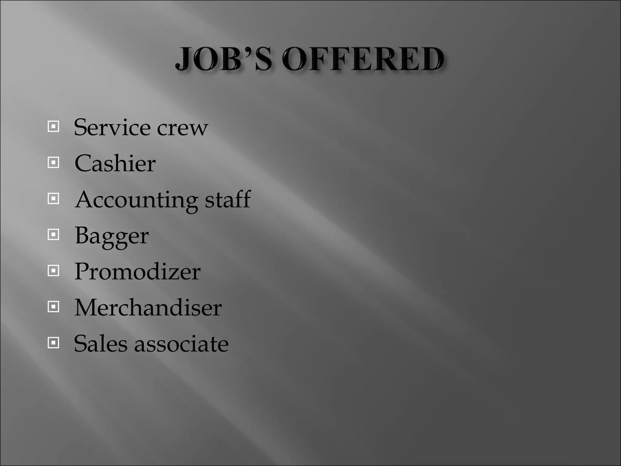 Service crew Cashier Accounting staff Bagger Promodizer Merchandiser Sales associate 