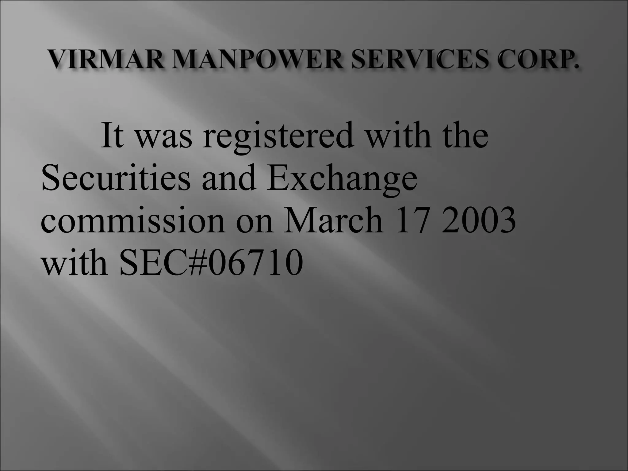 It was registered with the Securities and Exchange commission on March 17 2003 with SEC#06710 