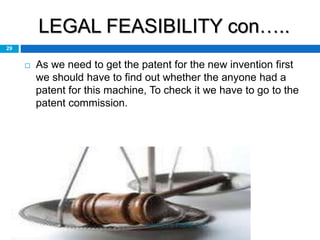 LEGAL FEASIBILITY con…..
29
 As we need to get the patent for the new invention first
we should have to find out whether the anyone had a
patent for this machine, To check it we have to go to the
patent commission.
HAYLEYS FIBRE PLC
 