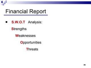 Financial Report S.W.O.T  Analysis: S trengths W eaknesses O pportunities T hreats 