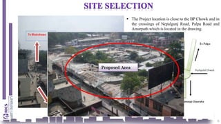 6
 The Project location is close to the BP Chowk and in
the crossings of Nepalgunj Road, Palpa Road and
Amarpath which is located in the drawing.
 