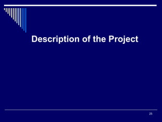 25
Description of the Project
 
