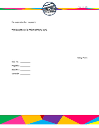 P a g e | 166
the corporation they represent.
WITNESS MY HAND AND NOTARIAL SEAL
Notary Public
Doc. No.: __________
Page No.: __________
Book No.: __________
Series of __________
 